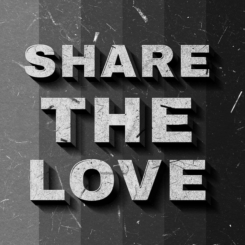 Grayscale Share the Love 3D quote paper texture font typography