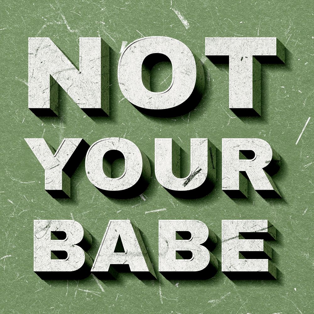 Not Your Babe green 3D trendy quote textured font typography