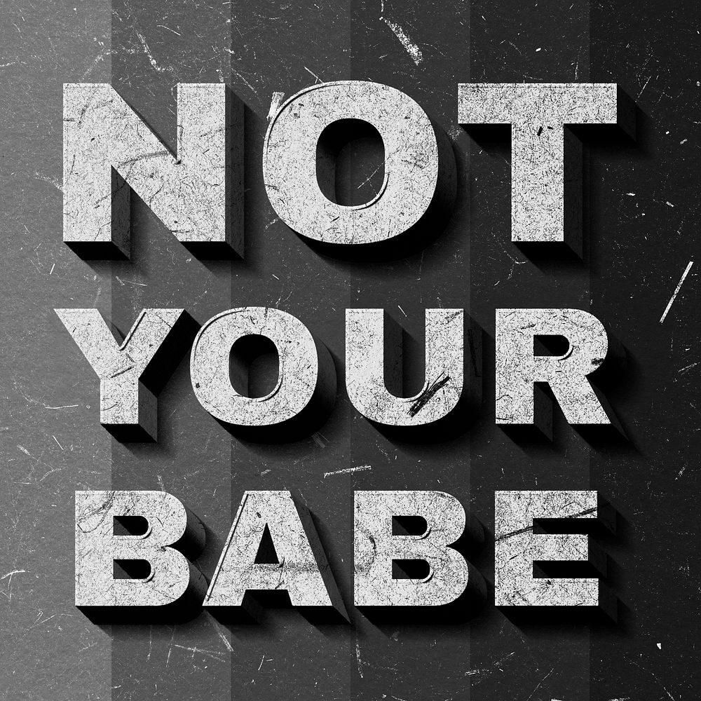 Grayscale Not Your Babe 3D quote paper texture font typography