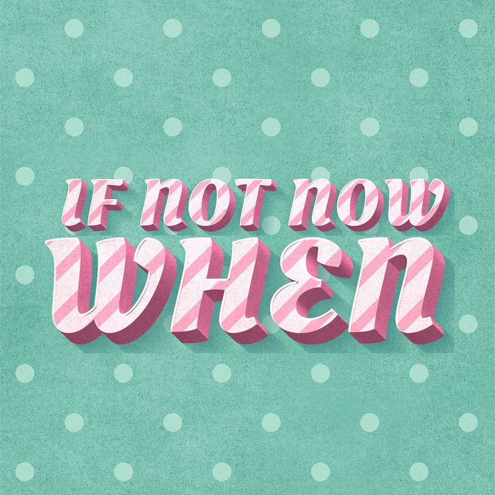 If not now when text 3d vintage typography polka dot background