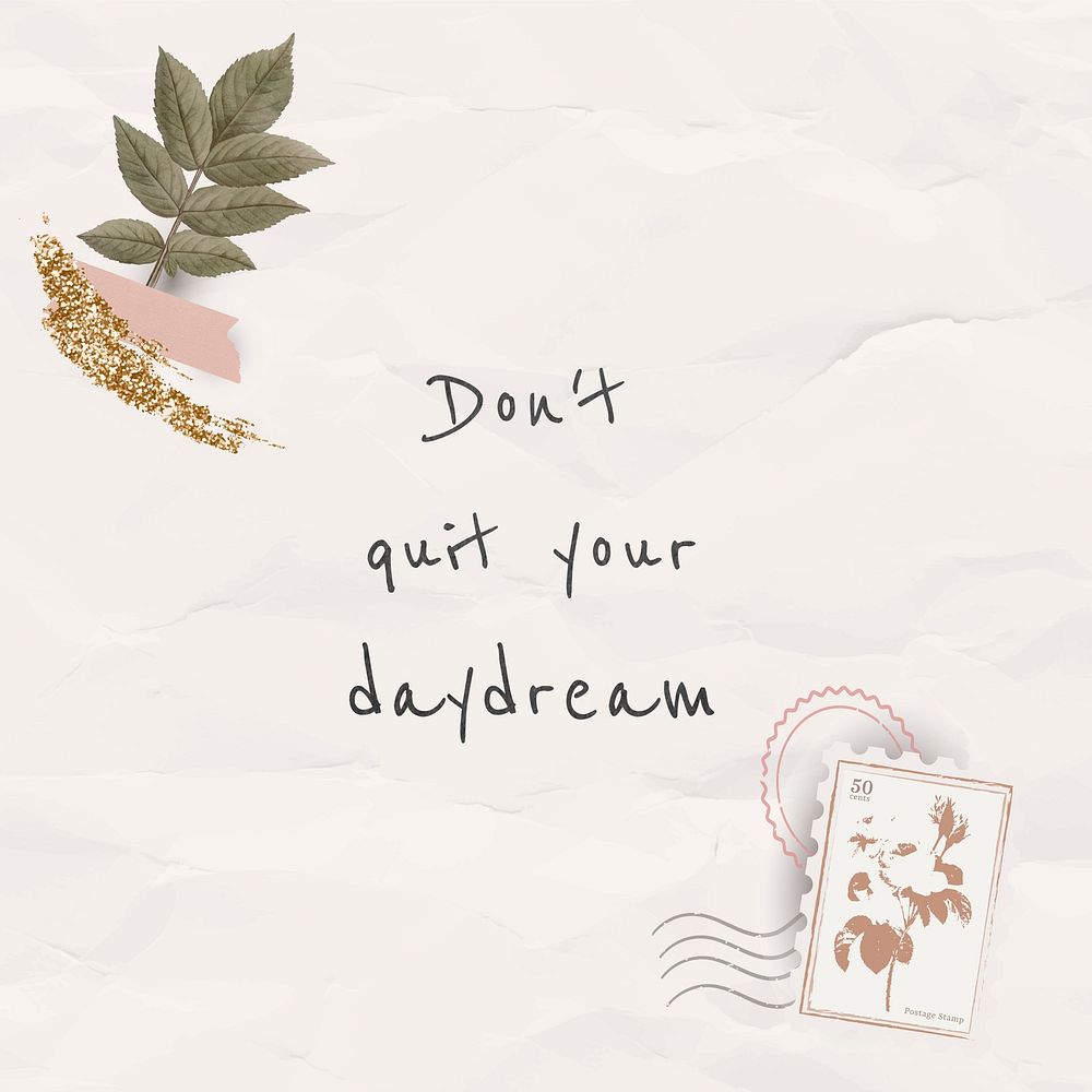 Inspirational quote don't quit your daydream