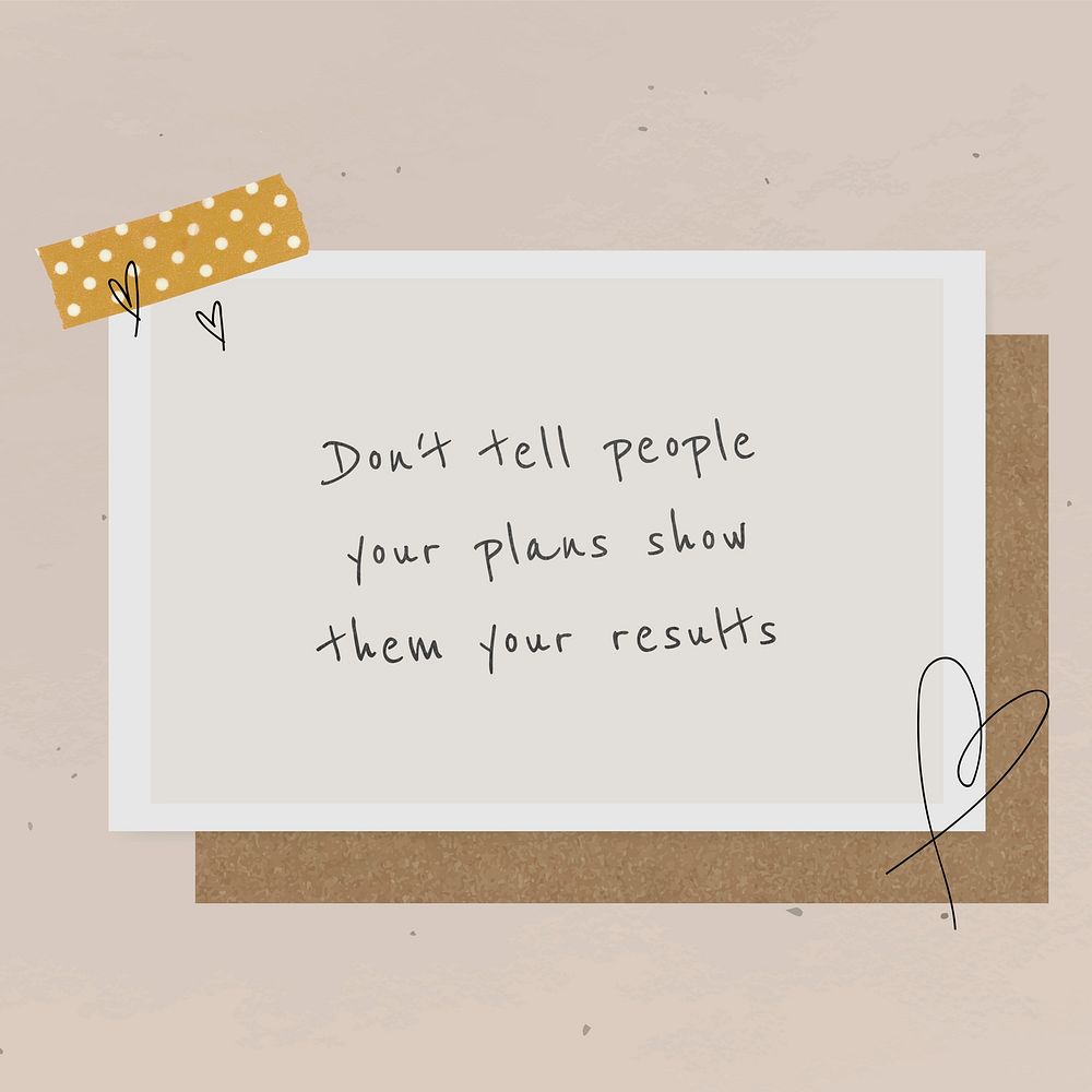 Inspirational quote don't tell people your plans show them your results