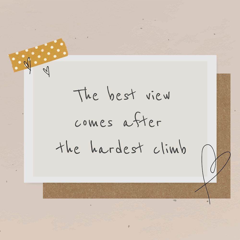 Quote the best view comes after the hardest climb message