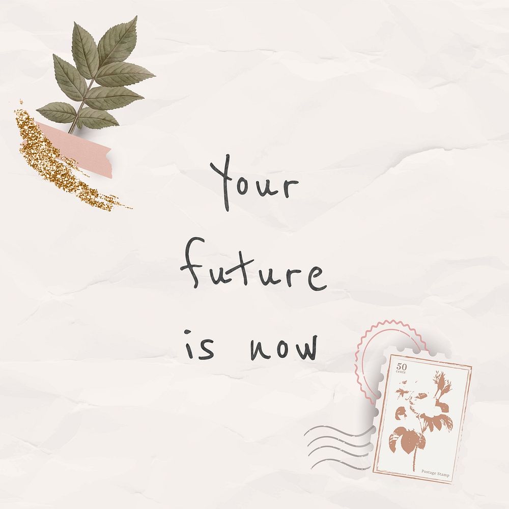Quote your future is now motivational phrase