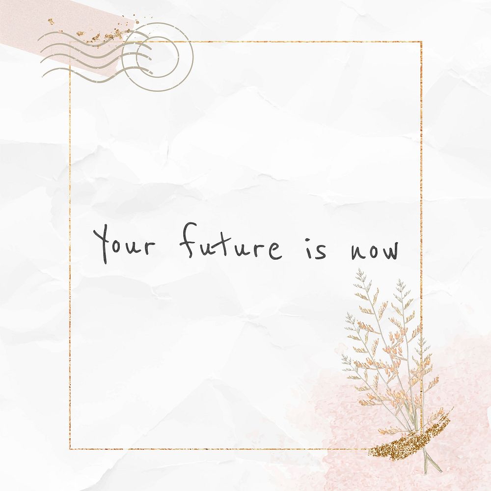 Quote your future is now motivational phrase