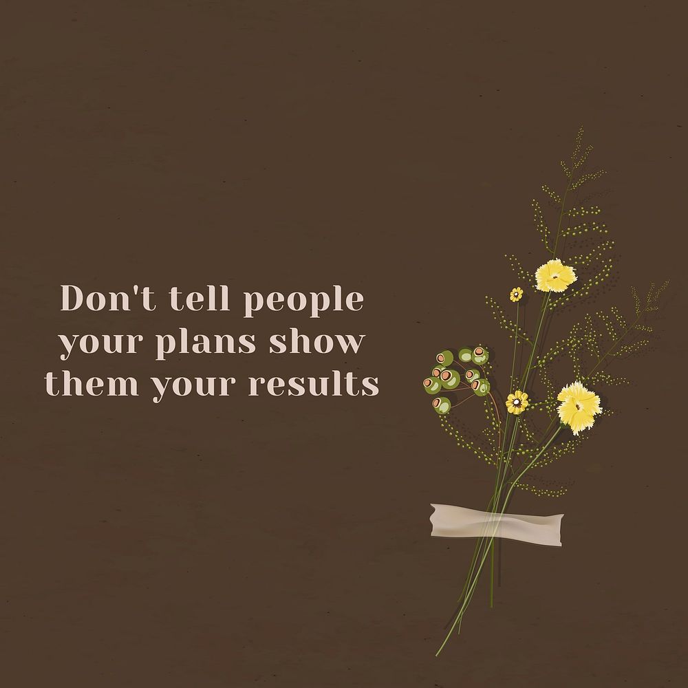 Motivation wall quote don't tell people your plans show them your results with flower decor