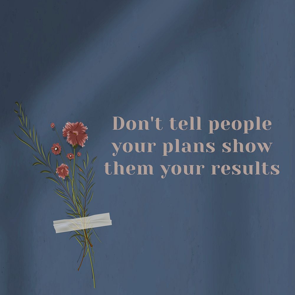 Don't tell people your plans show them your results inspirational quote on wall