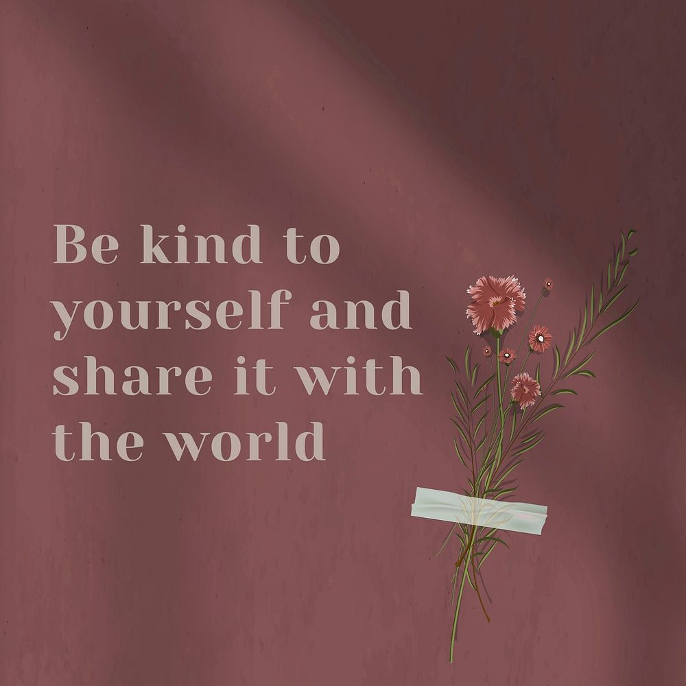 Motivation wall quote be kind to yourself and share it with the world with flower