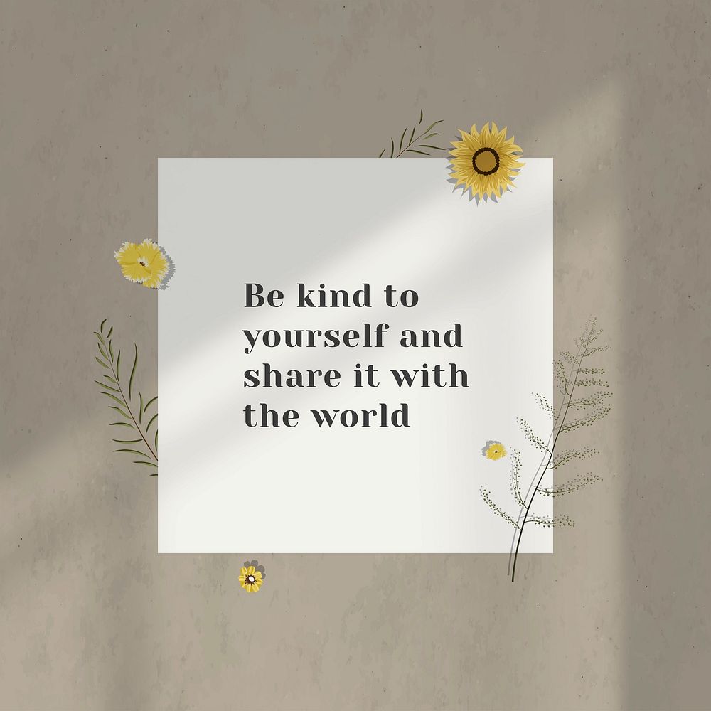 Be kind to yourself and share it with the world inspirational quote paper on wall