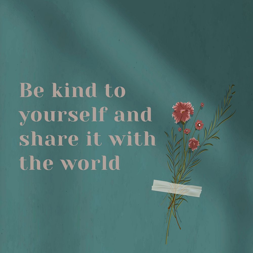 Be kind to yourself and share it with the world inspirational quote on wall