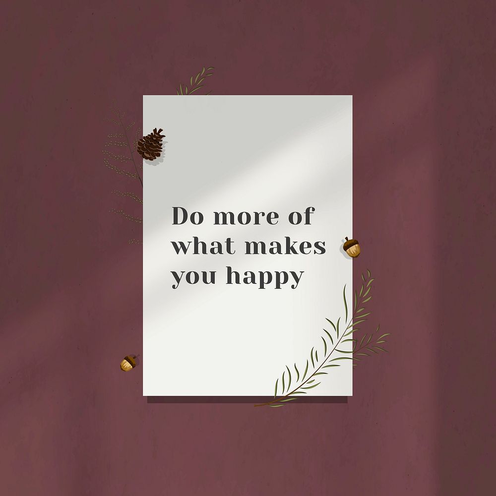 Inspirational quote do more of what makes you happy on white paper