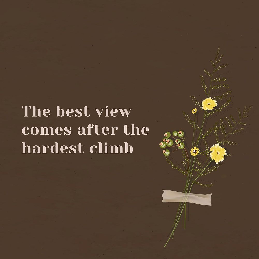 Motivation wall quote the best view comes after the hardest climb with flower decor