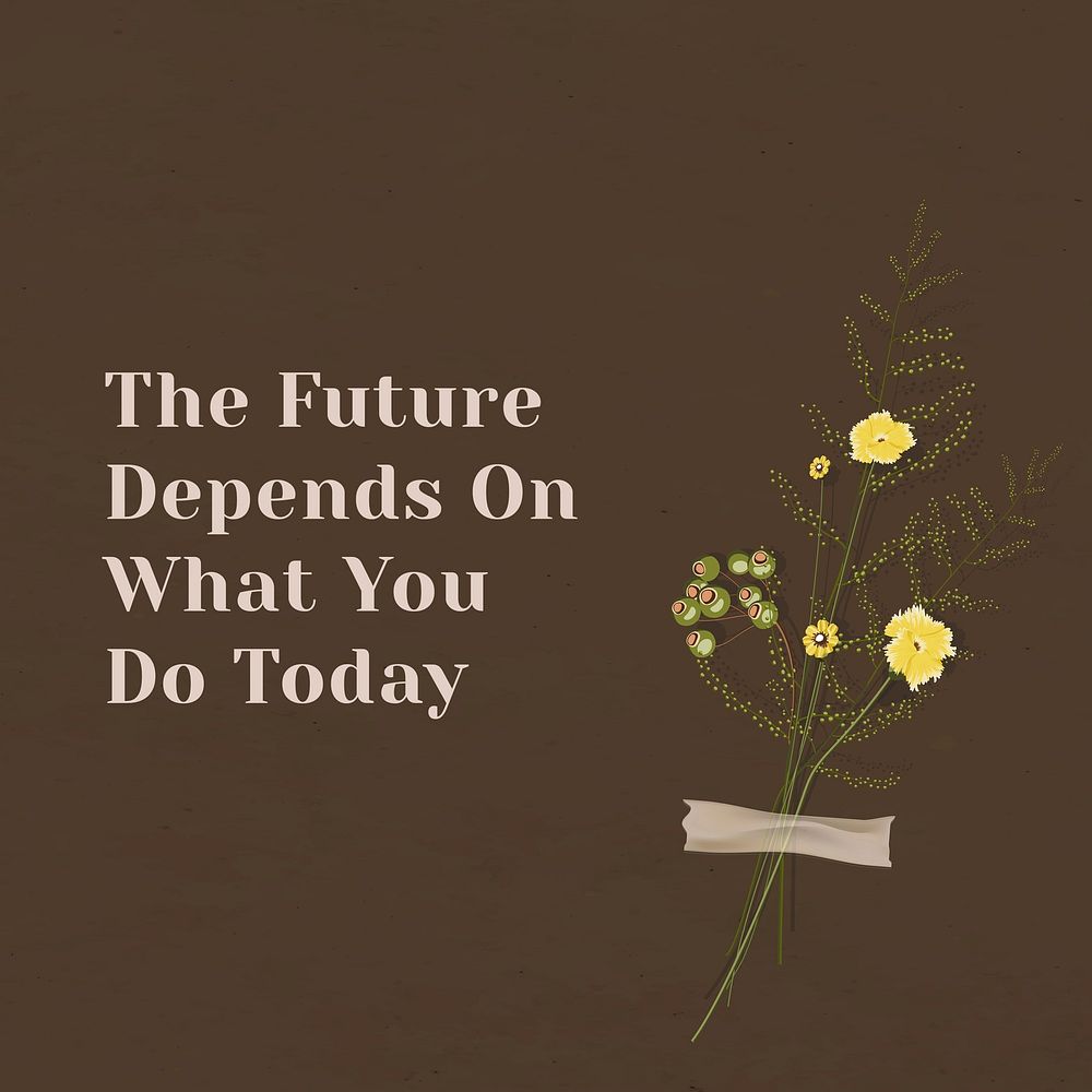Motivation wall quote the future depends on what you do today with flower decor