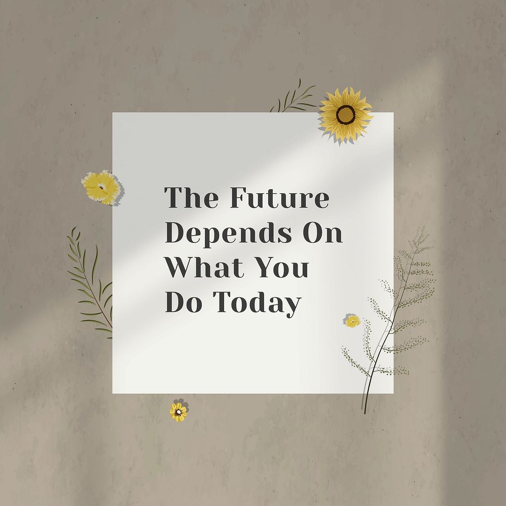 The future depends on what you do today inspirational quote paper on wall