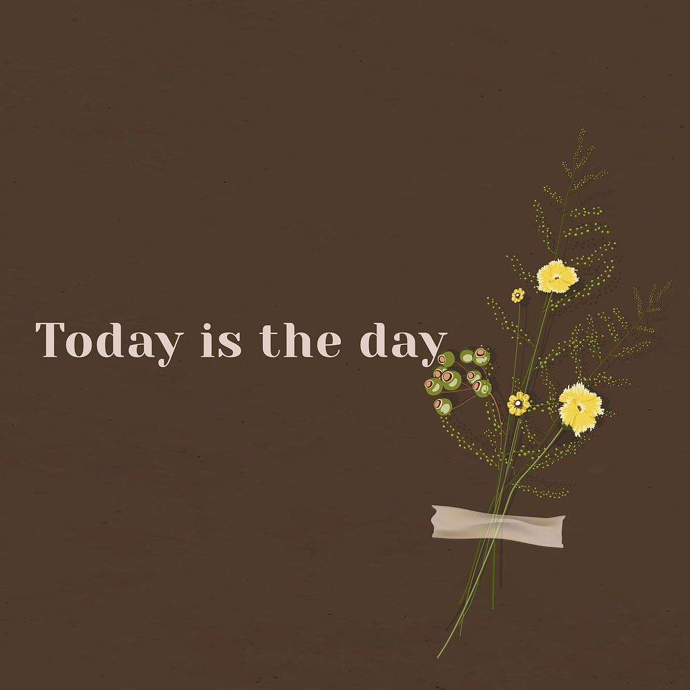Motivation wall quote today is the day with flower decor