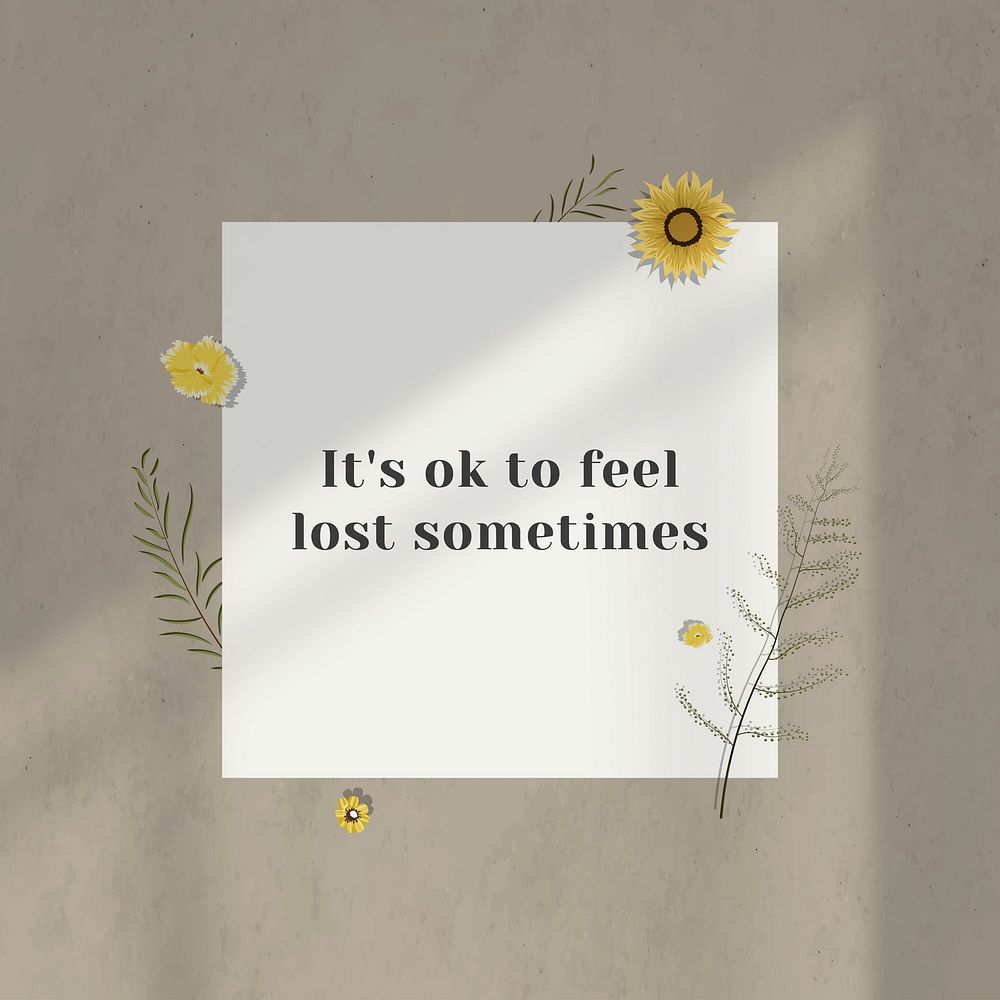 It's ok to feel lost sometimes inspirational quote on wall