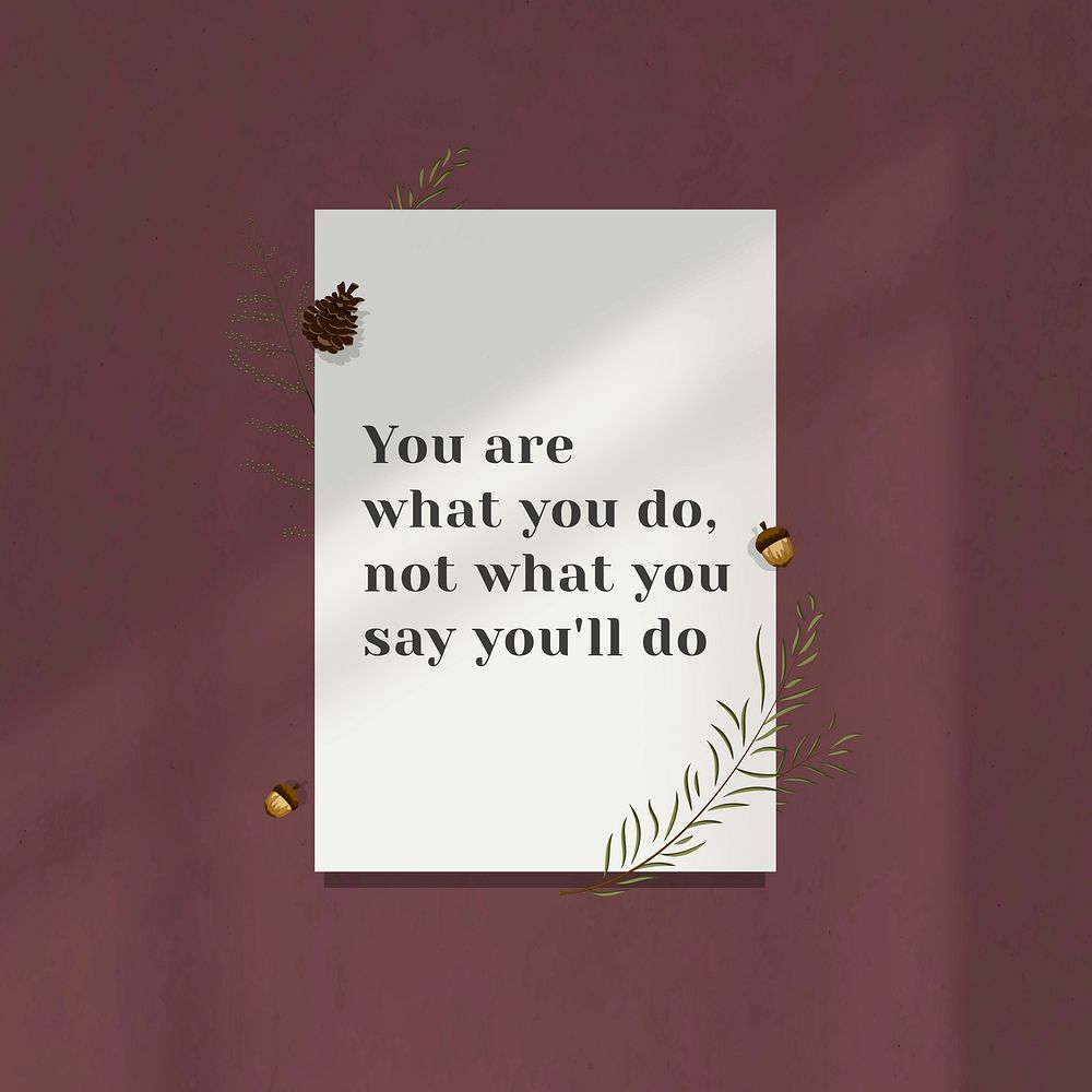Inspirational quote you are what you'll do on white paper