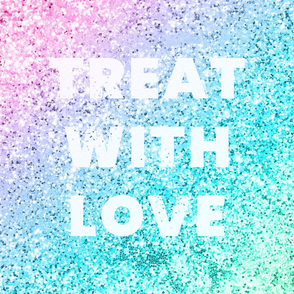 Treat with love typography on a rainbow glitter background