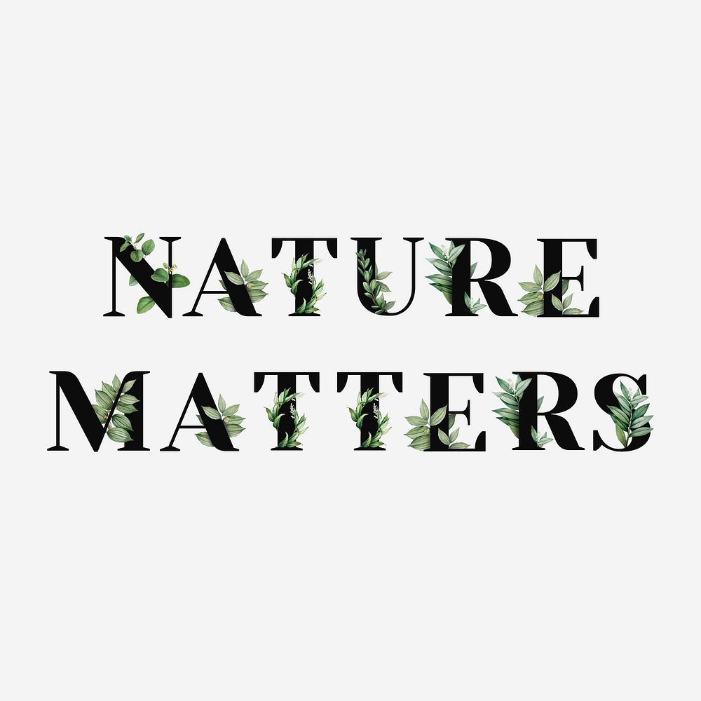 Botanical NATURE MATTERS vector text black typography