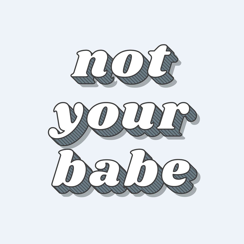 Not your babe retro 3D shadow bold typography illustration