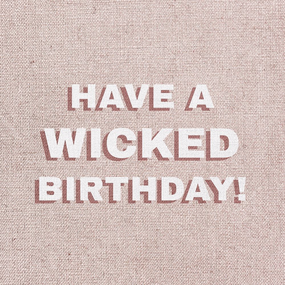 Text have a wicked birthday font typography