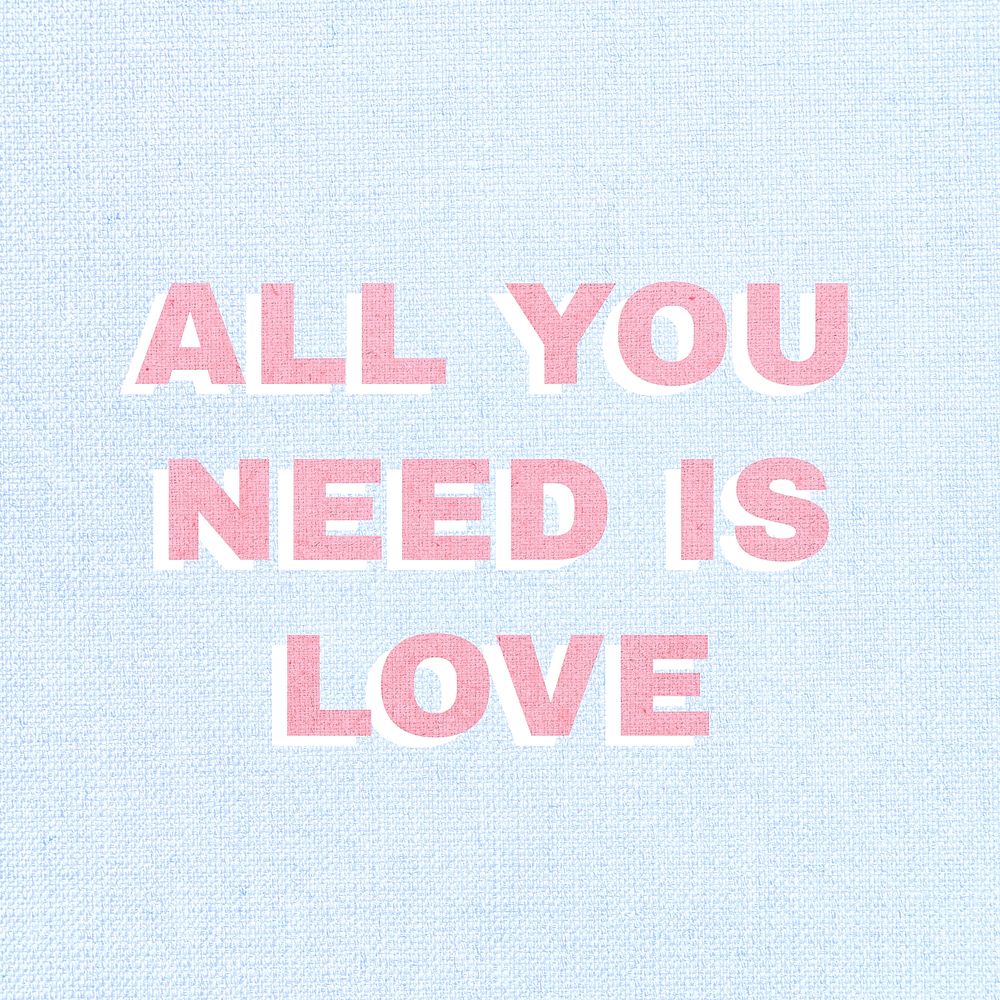 Bold all you need is love typography