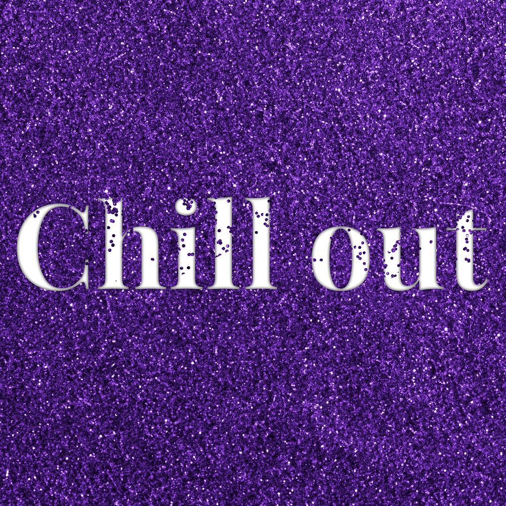 Chill out glittery message typography word