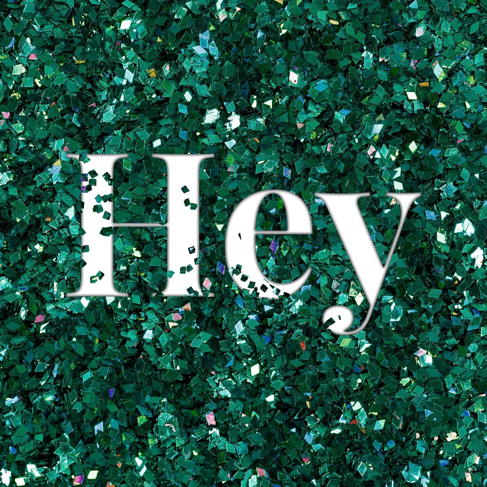 Hey glittery greeting text typography word