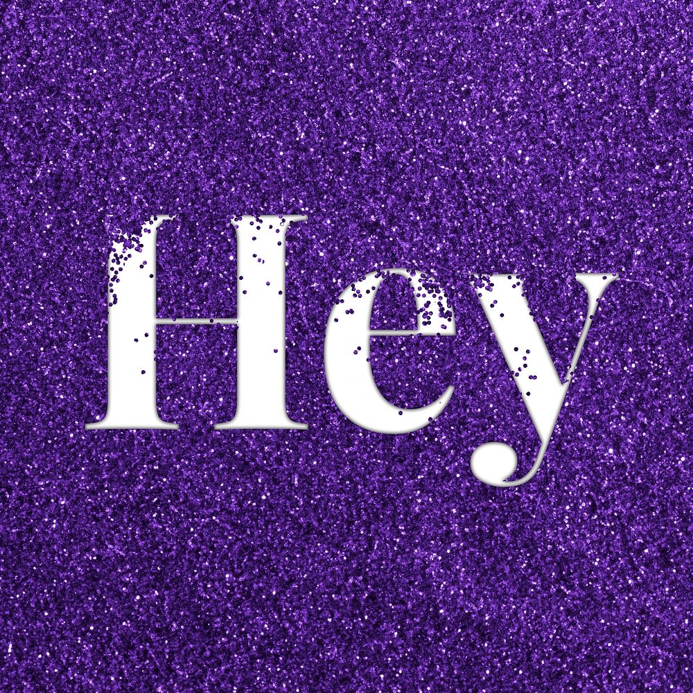 Hey glittery greeting message typography word