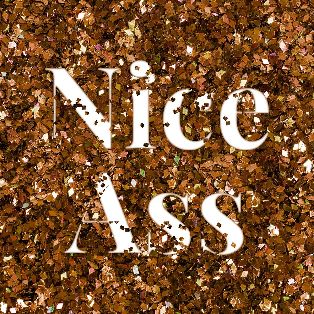 Nice ass glittery text typography word