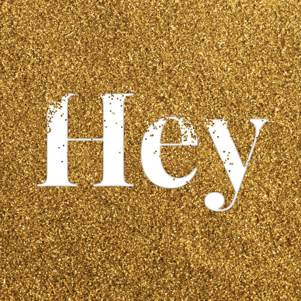 Hey glittery greeting gold typography word