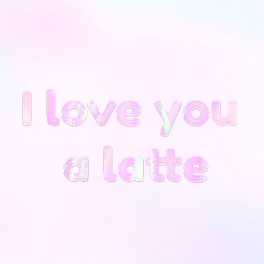 Pastel I love you a latte word art holographic typography