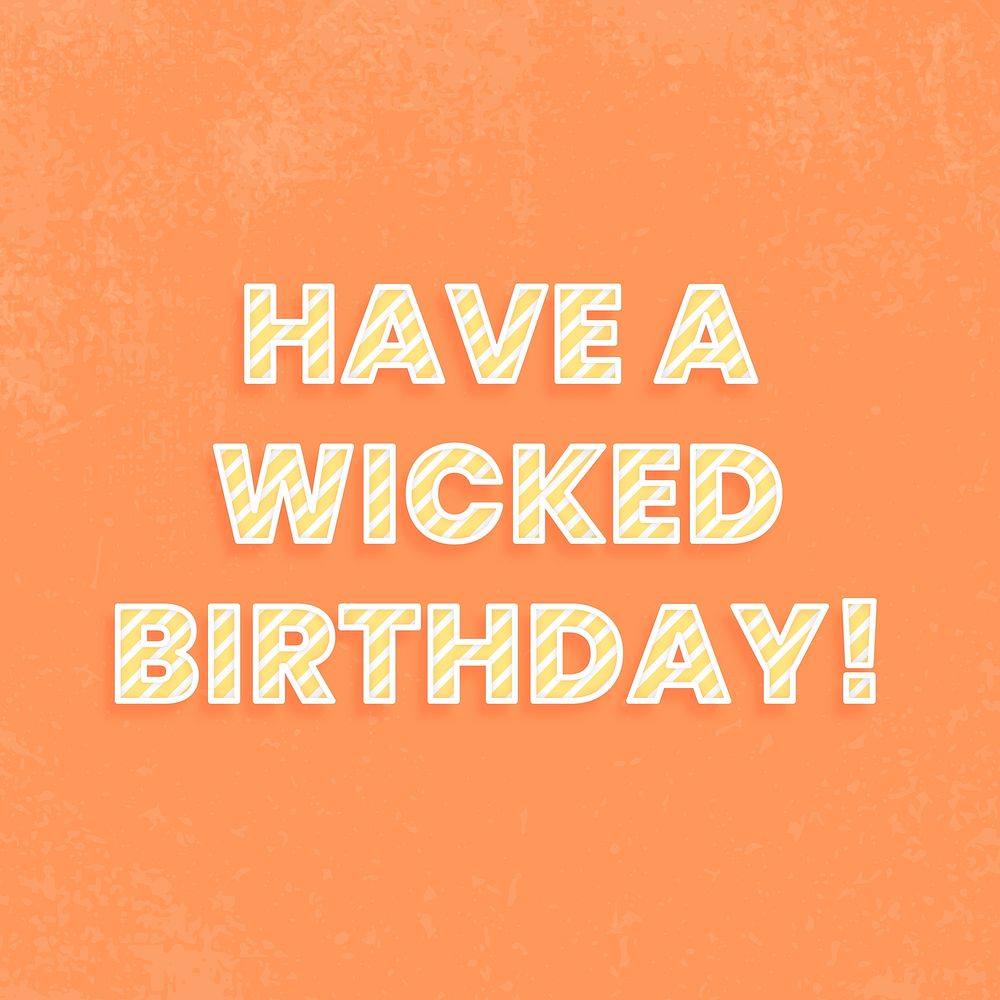 Have a wicked birthday! lettering diagonal stripe font typography