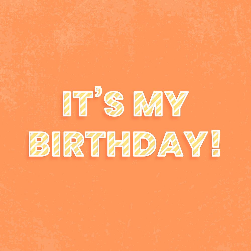 It's my birthday! lettering diagonal stripe font typography