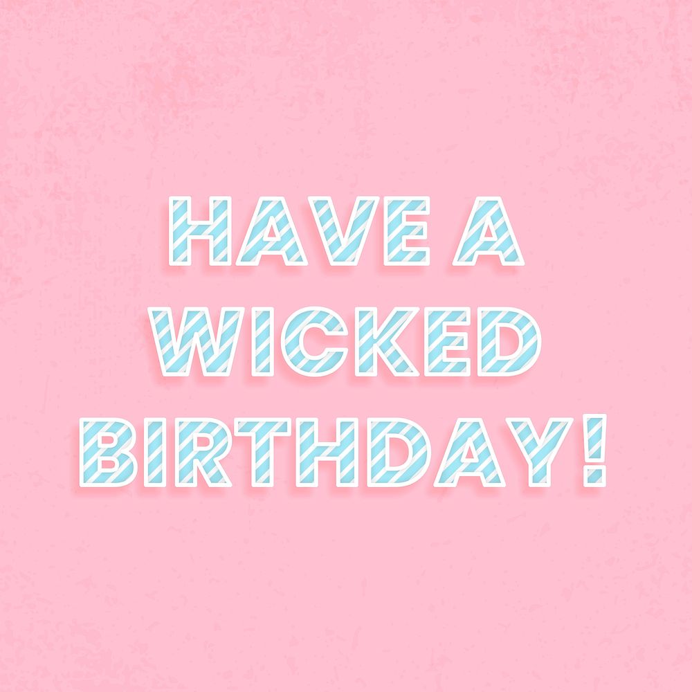 Have a wicked birthday! cane pattern font typography