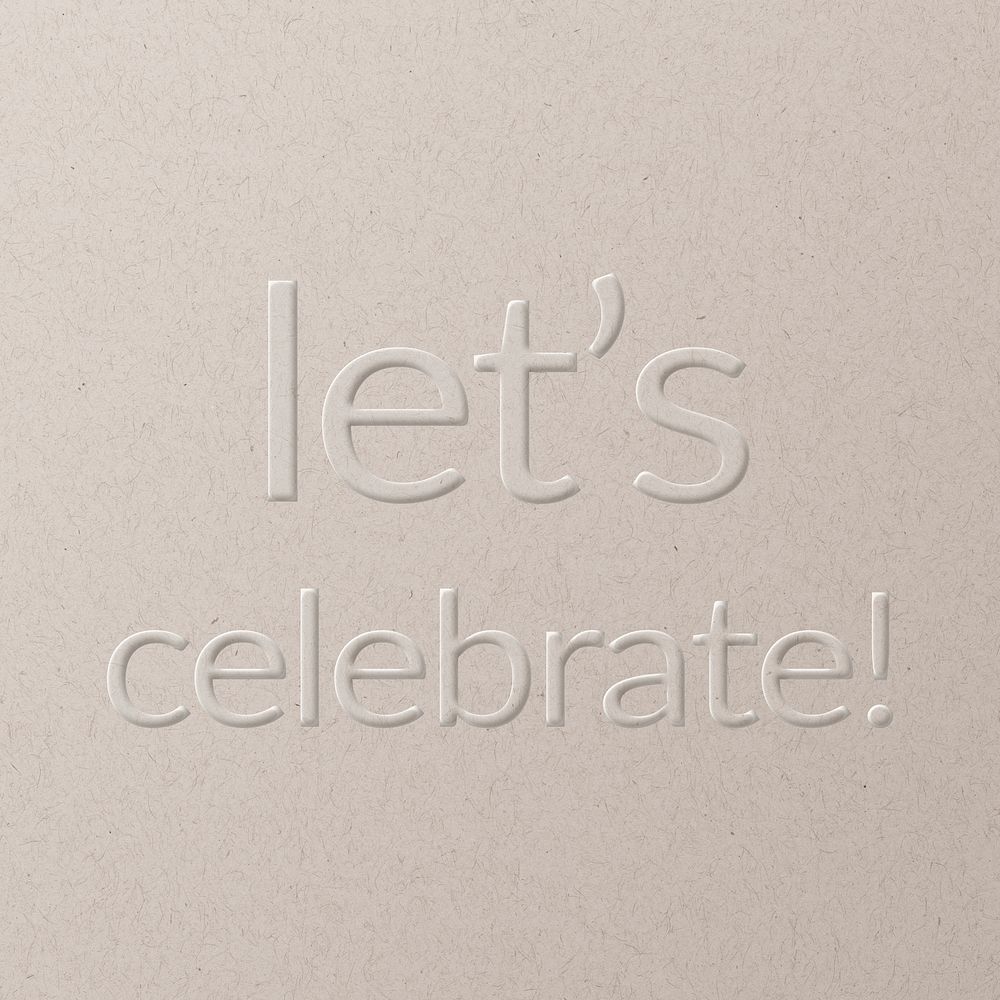 Let's celebrate! embossed typography white paper background