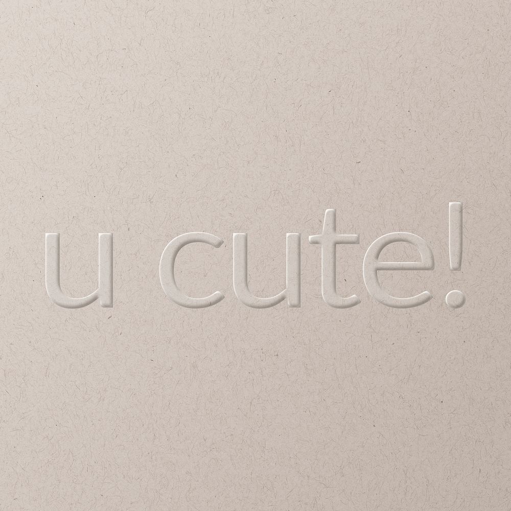 U cute! embossed text white paper background 