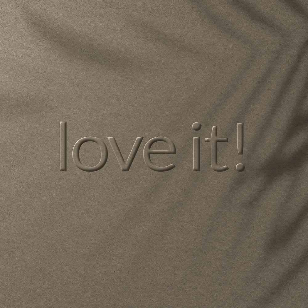 Word expression love it! embossed typography design