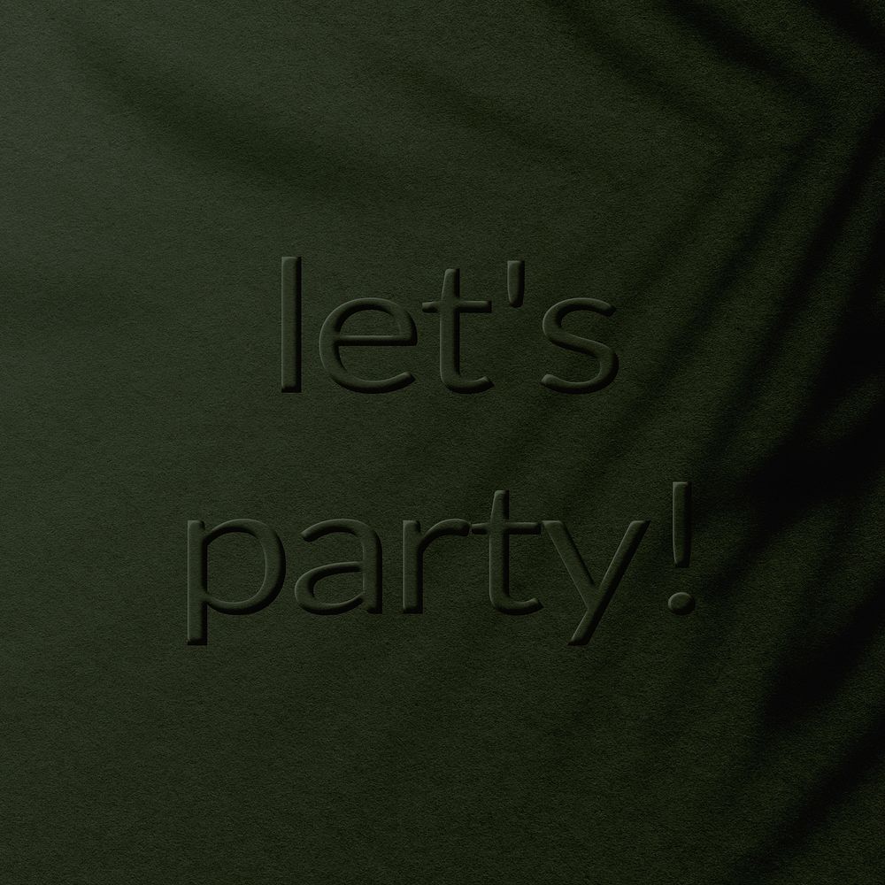 Shadow plant textured embossed let's party message typography