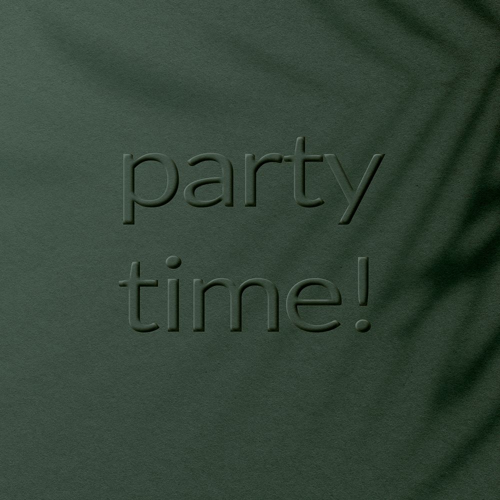 Embossed textured plant shadow party time message typography