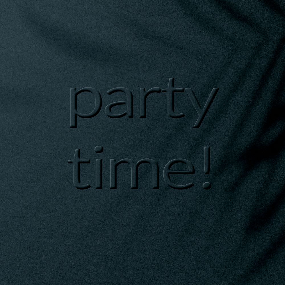 Party time message embossed textured typography
