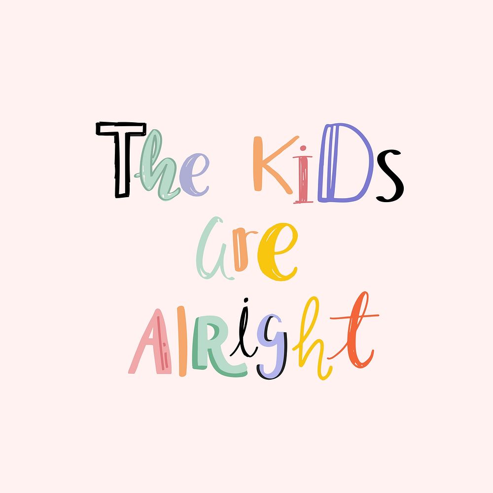 The kids are alright vector doodle font typography handwritten