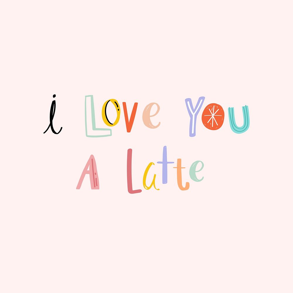 I love you a latte typography vector doodle text