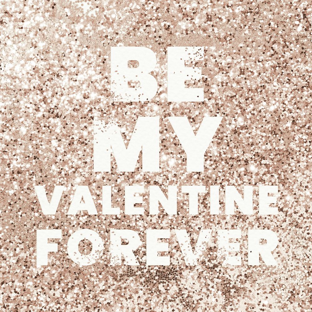 Be my valentine forever glitter message typography