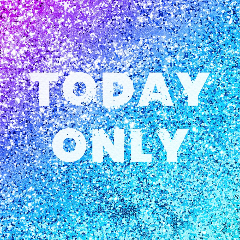 Today only glittery message typography