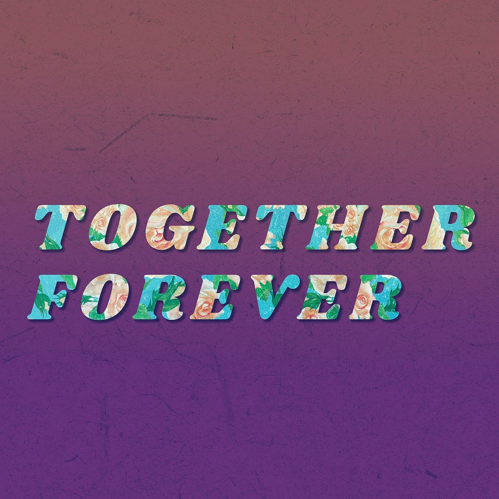 Together forever text rose floral style