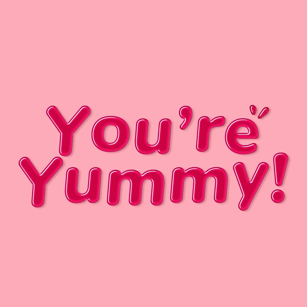 Jelly embossed you' re yummy! word typography