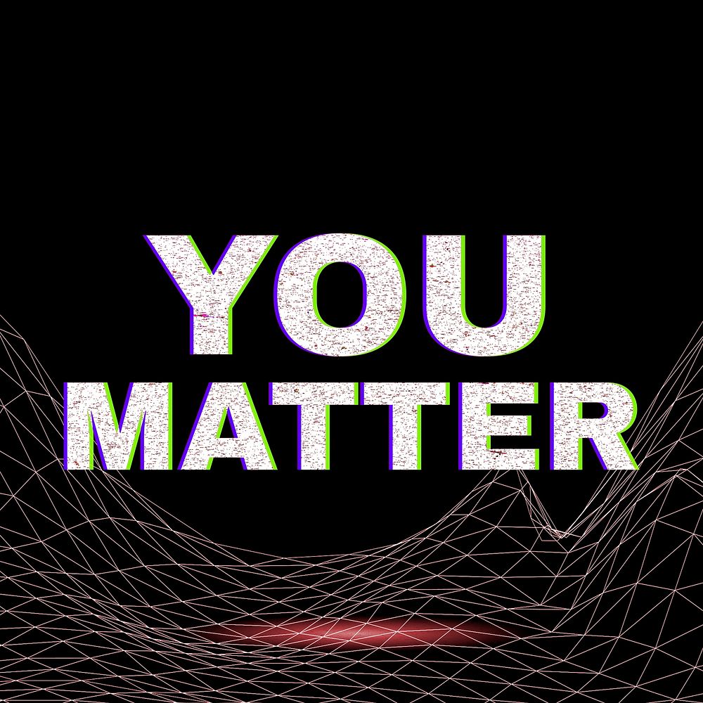 Synthwave futuristic neon you matter text typography