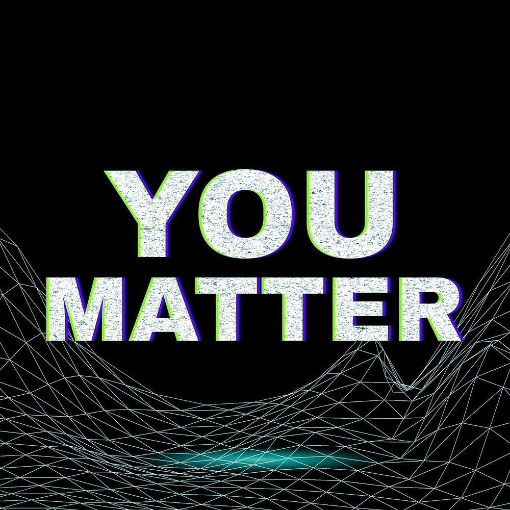 Synthwave futuristic neon you matter text typography