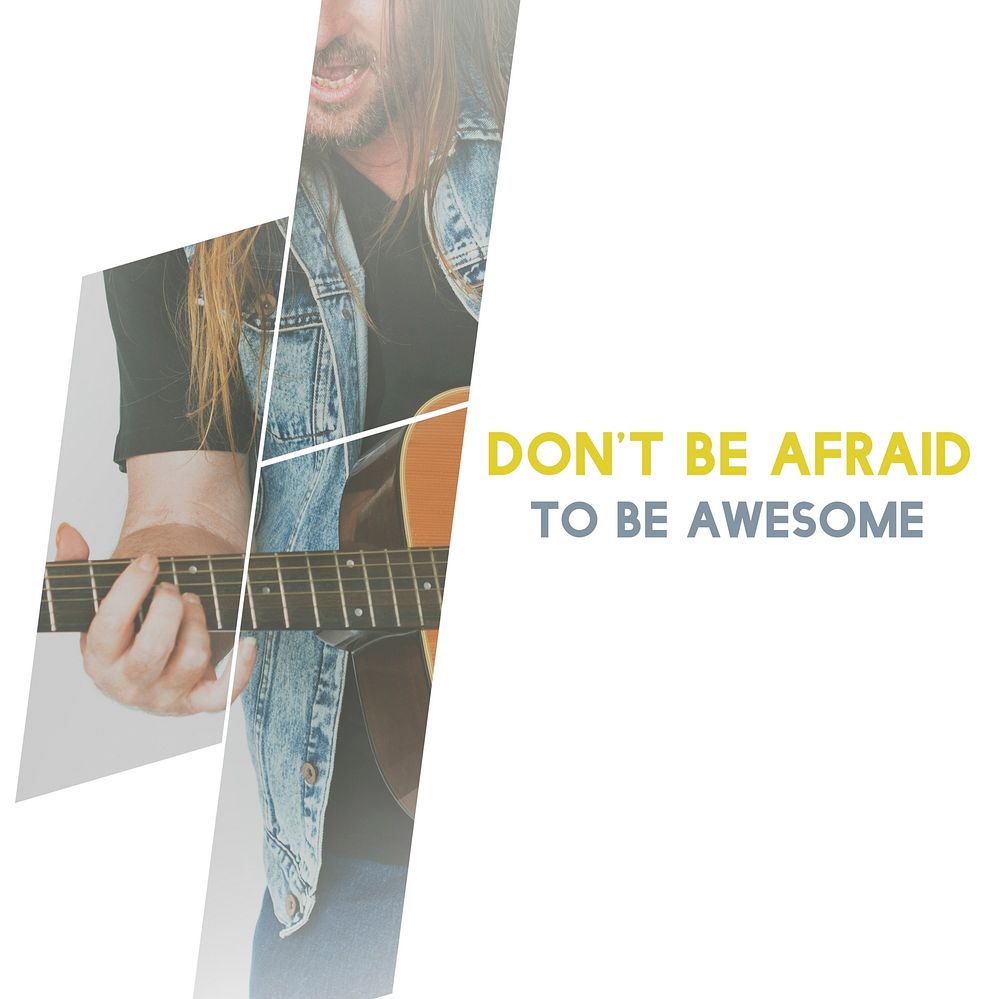 Do not be afraid to be awesome.